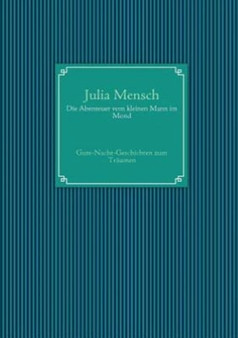 Die Abenteuer Vom Kleinen Mann Im Mond by Julia Mensch - Paperback