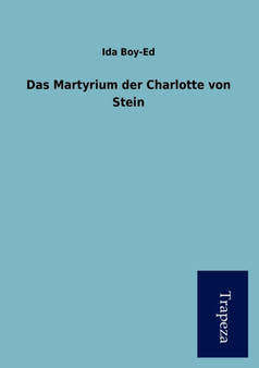 Das Martyrium Der Charlotte Von Stein by Ida Boy-Ed - Paperback
