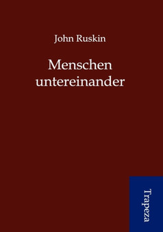 Menschen Untereinander by John Ruskin - Paperback