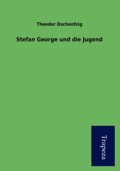 Stefan George Und Die Jugend by Theodor Dschenfzig - Paperback