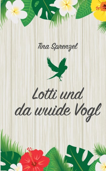 Lotti und da wuide Vogl by Tina Sprenzel - Paperback