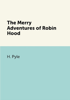 The Merry Adventures of Robin Hood by H. Pyle - Paperback