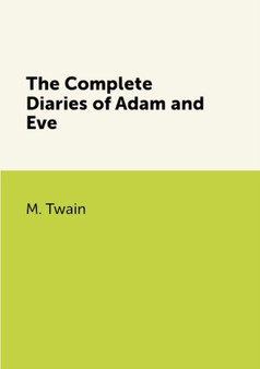 The Complete Diaries of Adam and Eve by M. Twain - Paperback