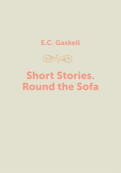 Short Stories. Round the Sofa by E.C. Gaskell - Paperback
