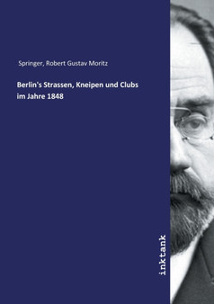 Berlin's Strassen, Kneipen und Clubs im Jahre 1848 by Robert Gustav Moritz Springer - Paperback