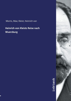 Heinrich von Kleists Reise nach Wuerzburg by Max Kleist Heinrich Von Morris - Paperback