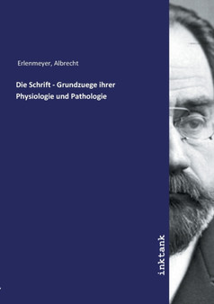 Die Schrift - Grundzuege ihrer Physiologie und Pathologie by Albrecht Erlenmeyer - Paperback