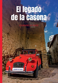 El Legado de la Casona : Serrania de Cuenca by Carmelo Saiz - Paperback