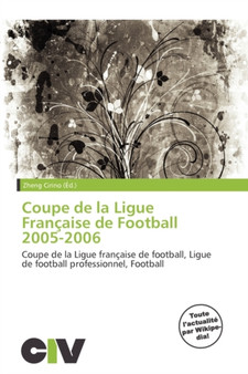 Coupe de La Ligue Fran Aise de Football 2005-2006 by Zheng Cirino - Paperback