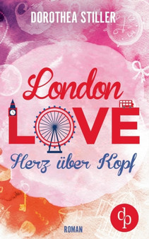 London Love - Herz uber Kopf (Chick- Lit, Liebe) by Dorothea Stiller - Paperback