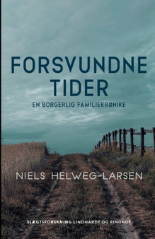 Forsvundne tider - en borgerlig familiekronike by Niels Helweg-Larsen - Paperback