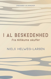 I al beskedenhed. Fra Nillikums skuffer by Niels Helweg-Larsen - Paperback