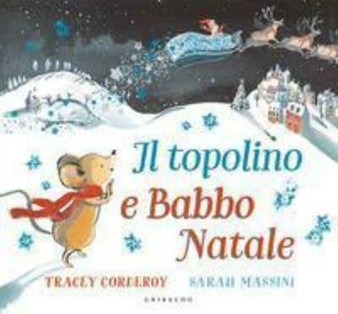 Natale per i bimbi : Il topolino e Babbo Natale by Tracey Corderoy - Hardback
