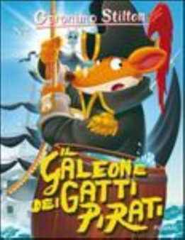 Geronimo Stilton : Il galeone dei gatti pirati by Geronimo Stilton - Paperback