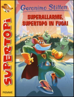 Geronimo Stilton : Superallarme, Supertopo in fuga by Geronimo Stilton - Paperback
