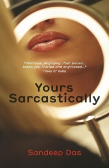 Yours Sarcastically by Sandeep Das - Paperback