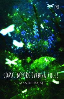 Come, Before Evening Falls by Manjul Bajaj - Paperback