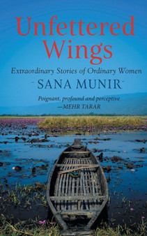 Unfettered Wings by Sana Munir - Paperback