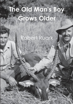 The Old Man's Boy Grows Older by Robert Ruark - Paperback
