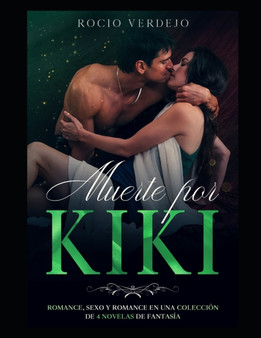 Muerte por Kiki : Romance y Sexo en una Coleccion de 4 Novelas de Fantasia by Rocio Verdejo - Paperback
