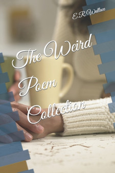The Weird Poem Collection by E R Wallace - Paperback