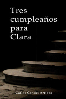 Tres cumpleanos para Clara by Carlos Candel Arribas - Paperback