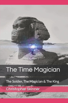 The Time Magician : The Soldier, The Magician & The King : 2 by Christopher Skinner - Paperback