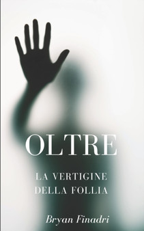 Oltre la vertigine della follia : Nulla e come sembra by Bryan Finadri - Paperback