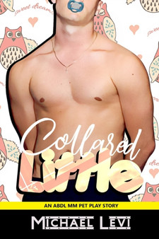 Collared Little : An ABDL MM Pet Play Story by Michael Levi - Paperback