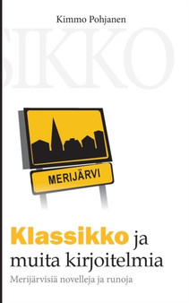 Klassikko Ja Muita Kirjoitelmia by Kimmo Pohjanen - Paperback