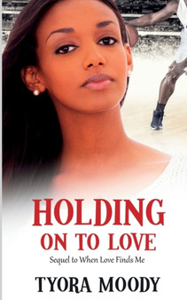 Holding on to Love : 6 by Tyora Moody - Paperback