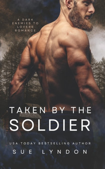 Taken by the Soldier : A Dark Enemies-to-Lovers Romance by Sue Lyndon - Paperback