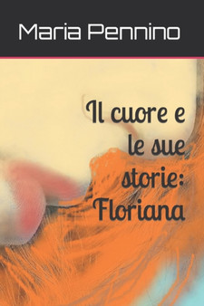 Il cuore e le sue storie : Floriana by Maria Pennino - Paperback