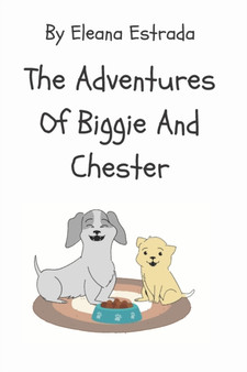 The Adventures Of Biggie And Chester : 1 by Eleana I Estrada - Paperback