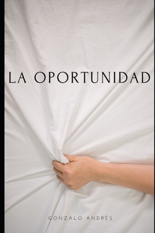 La oportunidad : Relato erotico by Gonzalo Andres - Paperback