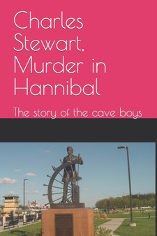 Charles Stewart, Murder in Hannibal : The story of the cave boys by Charles Wilson Stewart - Paperback