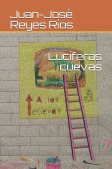 Luciferas cuevas by Juan-Jose Reyes Rios - Paperback