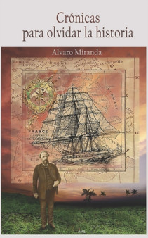 Cronicas para olvidar la historia by Alvaro Miranda - Paperback