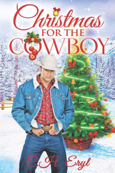 Christmas For The Cowboy : Clover Springs Series Book 1 A sweet holiday romance. : 1 by C H Eryl - Paperback