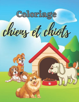 Coloriage chiens et chiots : Livre de coloriage chiot pour les garcons et les filles qui aiment les chiens by Sam Edition - Paperback