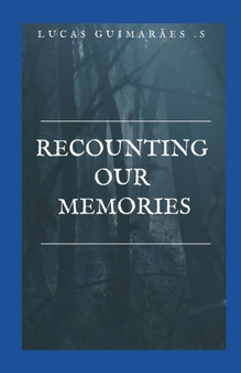 Recounting Our Memories by Lucas Guimaraes S - Paperback