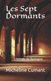 Les Sept Dormants : Legende de Bretagne by Micheline Cumant - Paperback