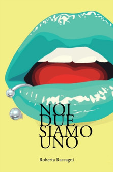 Noi Due Siamo Uno : 1 by Roberta Raccagni - Paperback