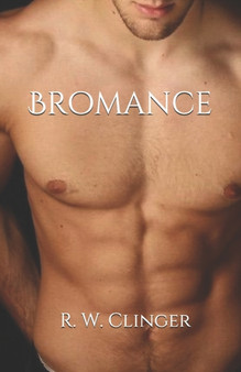 Bromance by R W Clinger - Paperback