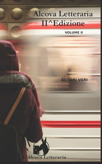 Alcova Letteraria II Edizione : Racconti Vol. 2 by Autori Vari - Paperback