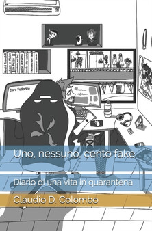 Uno, nessuno, cento fake : Diario di una vita in quarantena by Claudio D Colombo - Paperback