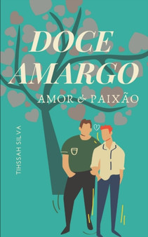 Doce Amargo : Amor & Paixao by Tihssah Silva - Paperback