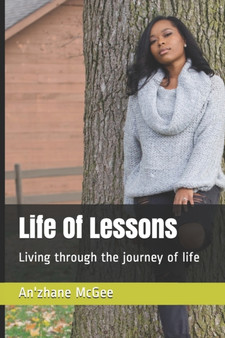Life Of Lessons : Living through the journey of life by An'zhane McGee - Paperback