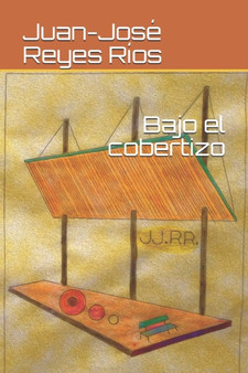 Bajo el cobertizo by Juan-Jose Reyes Rios - Paperback