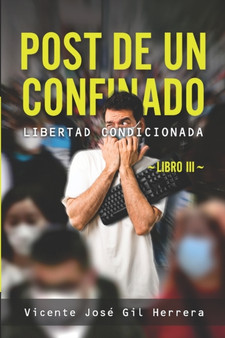 Post de Un Confinado : Libro III: Libertad Condicionada : 3 by Vicente Jose Gil Herrera - Paperback